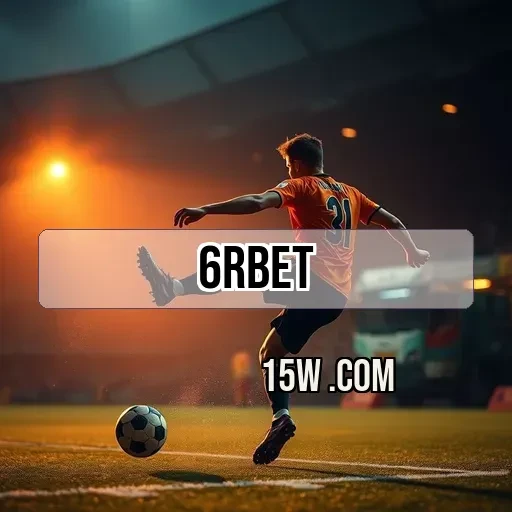 6rbet.com: Descubra a Magia das Apostas em Futebol